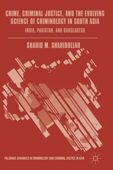 Cover of Crime, Criminal Justice, and the Evolving Science of Criminology in South Asia