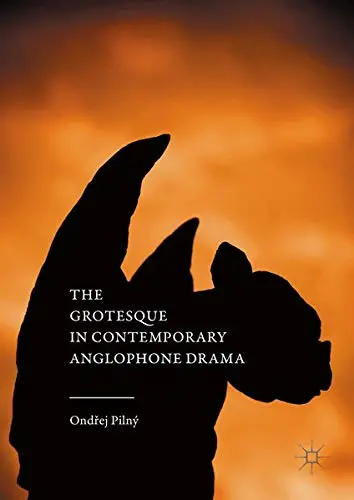 Cover of The Grotesque in Contemporary Anglophone Drama