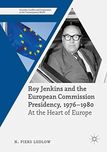 Cover of Roy Jenkins and the European Commission Presidency, 1976 –1980
