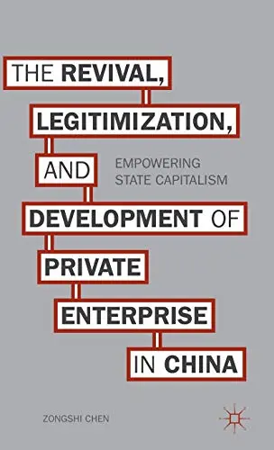 Cover of The Revival, Legitimization, and Development of Private Enterprise in China