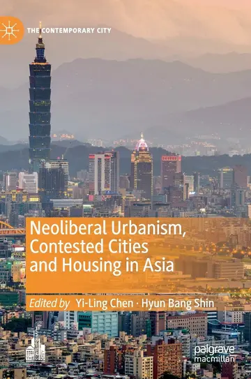 Cover of Neoliberal Urbanism, Contested Cities and Housing in Asia