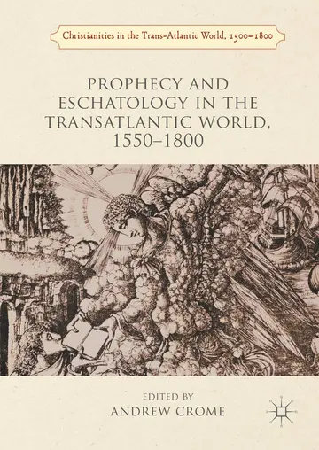 Cover of Prophecy and Eschatology in the Transatlantic World, 1550-1800
