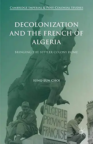 Cover of Decolonization and the French of Algeria