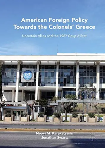 Cover of American Foreign Policy Towards the Colonels' Greece