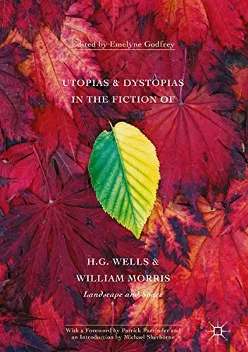 Cover of Utopias and Dystopias in the Fiction of H. G. Wells and William Morris