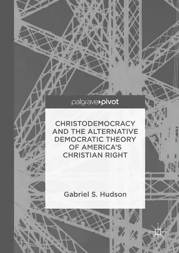 Cover of Christodemocracy and the Alternative Democratic Theory of America’s Christian Right