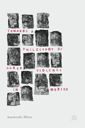 Cover of Towards a Philosophy of Narco Violence in Mexico