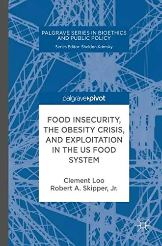 Cover of Food Insecurity, the Obesity Crisis, and Exploitation in the US Food System