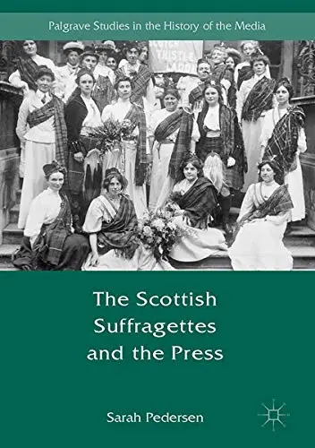 Cover of The Scottish Suffragettes and the Press