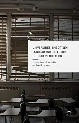 Cover of Universities, the Citizen Scholar and the Future of Higher Education