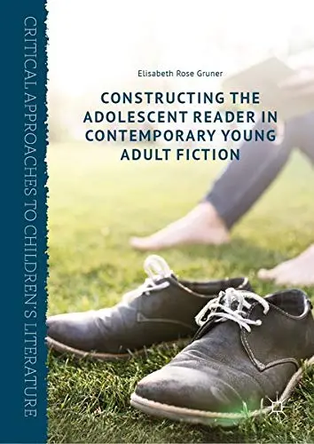 Cover of Constructing the Adolescent Reader in Contemporary Young Adult Fiction