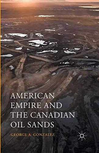 Cover of American Empire and the Canadian Oil Sands