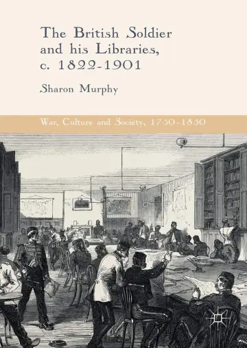 Cover of The British Soldier and his Libraries, c. 1822-1901