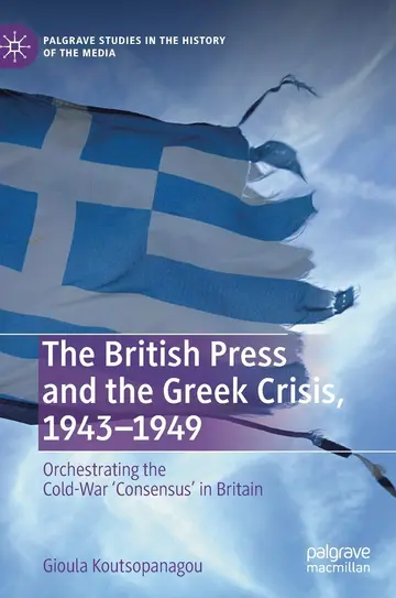 Cover of The British Press and the Greek Crisis, 1943–1949