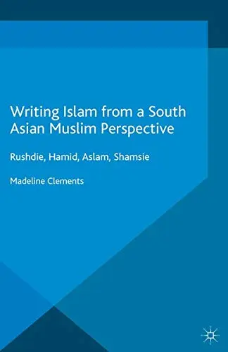 Cover of Writing Islam from a South Asian Muslim Perspective