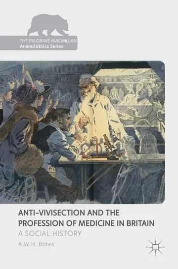 Cover of Anti-Vivisection and the Profession of Medicine in Britain