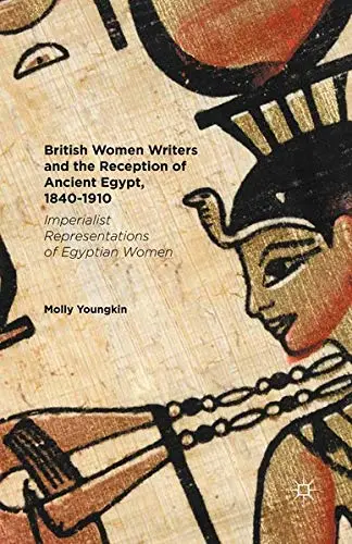 Cover of British Women Writers and the Reception of Ancient Egypt, 1840-1910