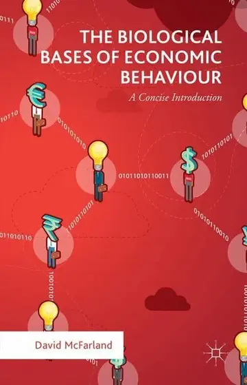 Cover of The Biological Bases of Economic Behaviour