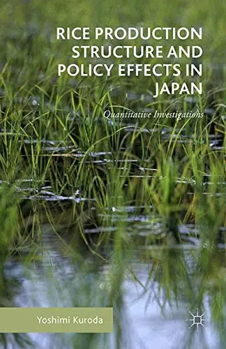 Cover of Rice Production Structure and Policy Effects in Japan