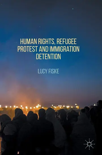 Cover of Human Rights, Refugee Protest and Immigration Detention