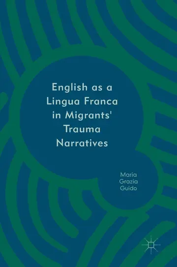 Cover of English as a Lingua Franca in Migrants' Trauma Narratives