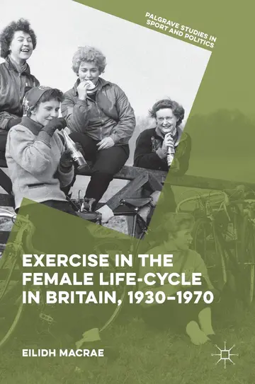 Cover of Exercise in the Female Life-cycle in Britain, 1930-1970