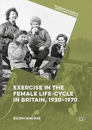 Cover of Exercise in the Female Life-Cycle in Britain, 1930-1970