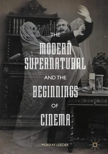 Cover of The Modern Supernatural and the Beginnings of Cinema