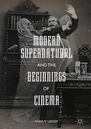 Cover of The Modern Supernatural and the Beginnings of Cinema