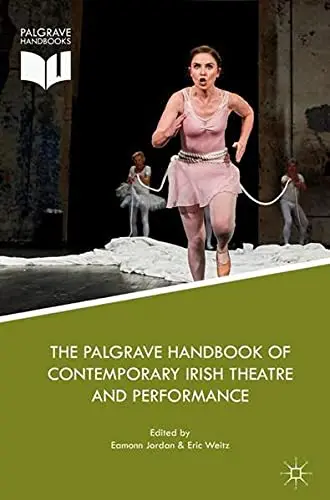 Cover of The Palgrave Handbook of Contemporary Irish Theatre and Performance
