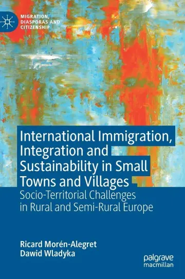 Cover of International Immigration, Integration and Sustainability in Small Towns and Villages
