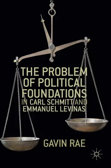 Cover of The Problem of Political Foundations in Carl Schmitt and Emmanuel Levinas