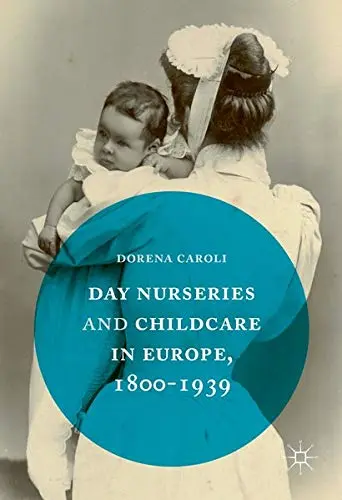 Cover of Day Nurseries & Childcare in Europe, 1800–1939
