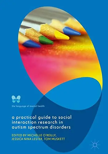 Cover of A Practical Guide to Social Interaction Research in Autism Spectrum Disorders