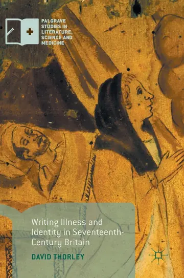 Cover of Writing Illness and Identity in Seventeenth-Century Britain