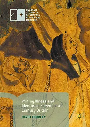 Cover of Writing Illness and Identity in Seventeenth-Century Britain