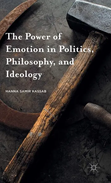 Cover of The Power of Emotion in Politics, Philosophy, and Ideology