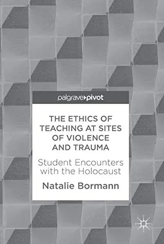 Cover of The Ethics of Teaching at Sites of Violence and Trauma