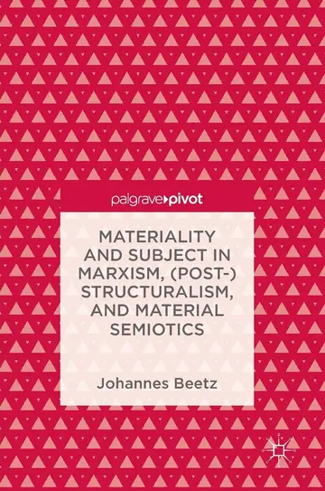 Cover of Materiality and Subject in Marxism, (Post-)Structuralism, and Material Semiotics