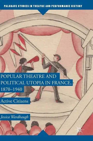 Cover of Popular Theatre and Political Utopia in France, 1870―1940