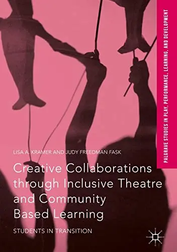 Cover of Creative Collaborations through Inclusive Theatre and Community Based Learning