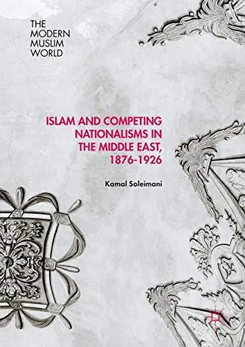 Cover of Islam and Competing Nationalisms in the Middle East, 1876-1926