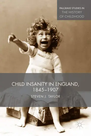 Cover of Child Insanity in England, 1845-1907