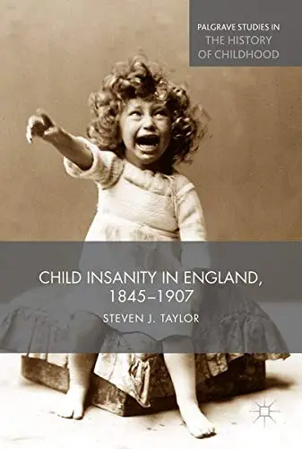 Cover of Child Insanity in England, 1845-1907