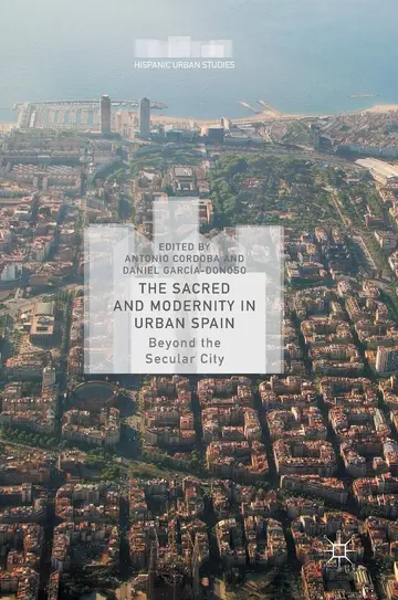 Cover of The Sacred and Modernity in Urban Spain