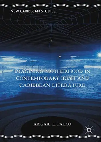 Cover of Imagining Motherhood in Contemporary Irish and Caribbean Literature
