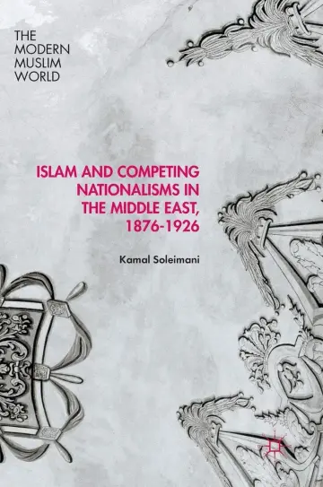 Cover of Islam and Competing Nationalisms in the Middle East, 1876-1926