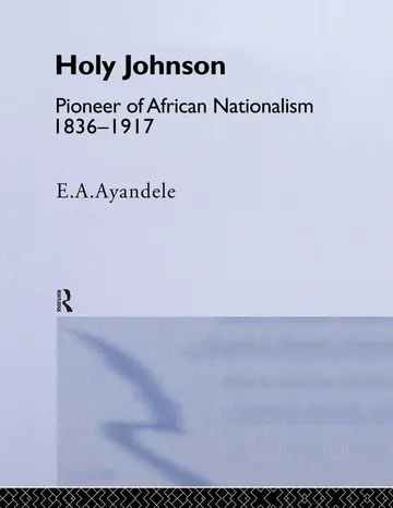 Cover of Holy' Johnson, Pioneer of African Nationalism, 1836-1917