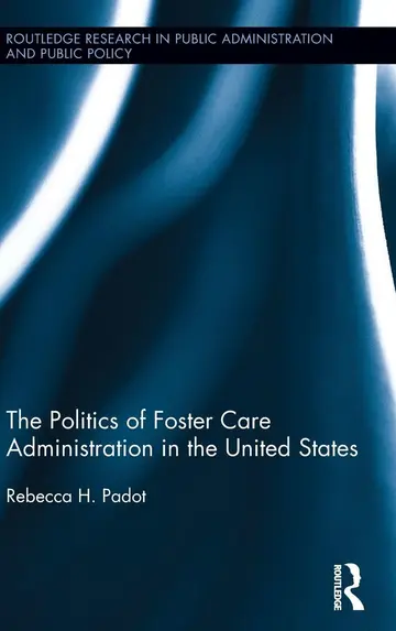 Cover of The Politics of Foster Care Administration in the United States