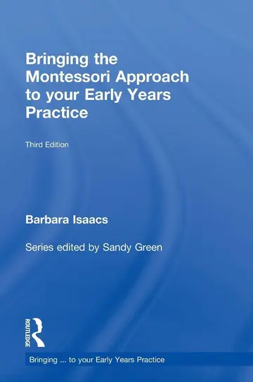 Cover of Bringing the Montessori Approach to Your Early Years Practice